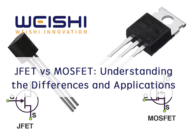 Understanding JFET vs MOSFET: A Comprehensive Comparison Guide