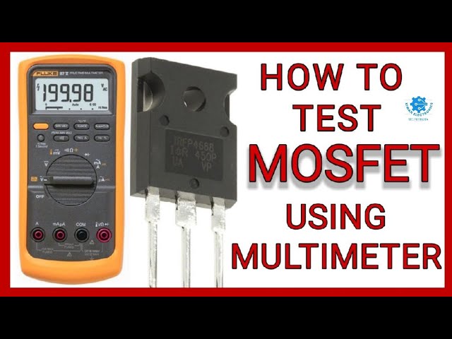 MOSFET Testing: Using a Multimeter Like a Pro